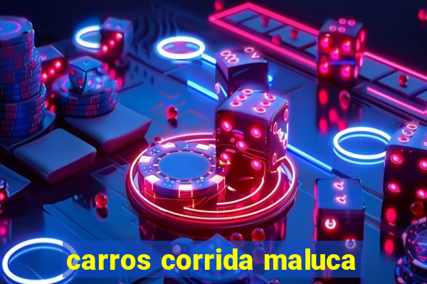 carros corrida maluca